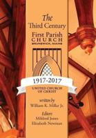The Third Century 1917-2017:  First Parish Church, Brunswick, Maine, United Church of Christ