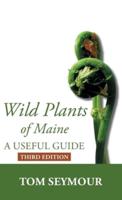 Wild Plants of Maine: A Useful Guide Third Edition