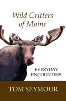 Wild Critters of Maine: Everyday Encounters