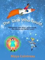 The Girls Who Could - Inspirational Tales About Grace Hopper, Mae Jemison and Rachel Carson