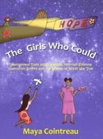 The Girls Who Could - Inspirational Tales About Kahuna Morrnah Simeona, Gwendolyn Brooks and the Women of World War Two