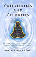 Grounding & Clearing - An Earth Lodge Guide to Being Safe, Present and Comfortable on Earth