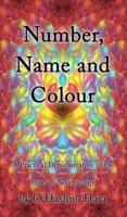 Number, Name and Colour - A Practical Demonstration of the Laws of Numerology