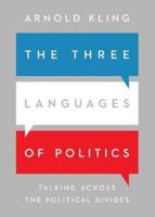 The Three Languages of Politics: Talking Across the Political Divides