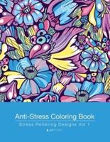 Anti-Stress Coloring Book: Stress Relieving Designs Vol 1