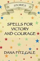 Spells for Victory and Courage: Stories