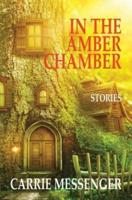 In the Amber Chamber: Stories