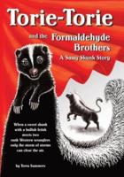 Torie-Torie and the Formaldehyde Brothers: A Sassy Skunk Story