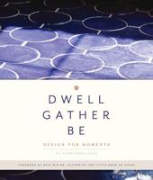 Dwell Gather Be