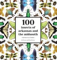 100 Insects of Arkansas and the Midsouth