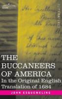 The Buccaneers of America: In the Original English Translation of 1684