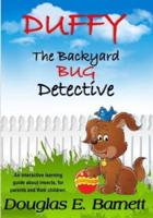 Duffy, the Backyard Bug Detective