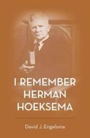 I Remember Herman Hoeksema