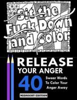 Release Your Anger: Midnight Edition: An Adult Coloring Book with 40 Swear Words to Color and Relax