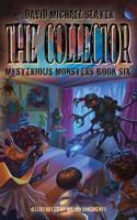Mysterious Monsters. Book 6 the Collector