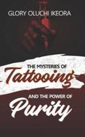 Mysteries of Tattooing and the Power of Purity
