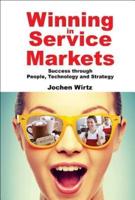 Winning in Service Markets: Success through People, Technology and Strategy