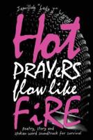 Hot Prayers Flow Like Fire
