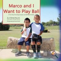 Marco and I Want To Play Ball: A True Story Promoting inclusion and self-Determination