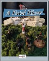 A Fatal Blow: Man To Man Medieval Combat Miniature Game