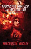 Apocalyptic Montessa and Nuclear Lulu: A Tale of Atomic Love