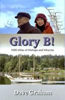 Glory B!: 1000 Miles of Mishaps and Miracles