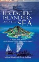 U.S. Pacific Islanders and the Sea: A History of the Western Pacific Regional Fishery Management Council (1976-2020)