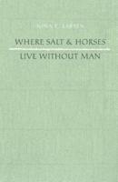 Where Salt And Horses Live Without Man