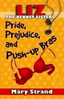 Pride, Prejudice, and Push-up Bras: The Bennet Sisters Book 1