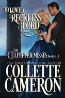 To Love a Reckless Lord: The Culpepper Misses Books 1-3