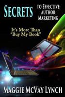 Secrets to Effective Author Marketing: It's More Than "Buy My Book"