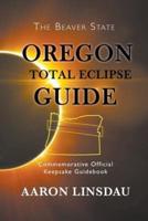 Oregon Total Eclipse Guide: Commemorative Official Keepsake Guidebook 2017