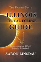 Illinois Total Eclipse Guide: Commemorative Official Keepsake Guide 2017