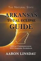 Arkansas Total Eclipse Guide: Official Commemorative 2024 Keepsake Guidebook