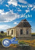 Voices at Twilight: A Poet's Guide to Wyoming Ghost Towns