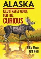 Alaska: Illustrated Guide for the Curious
