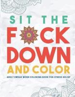 Sit the F*ck Down and Color
