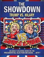The Showdown: Trump vs. Hilary: An Adult Coloring Book on the Presidential Election Because....WTF?