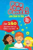 Pee-Yo-Pants Joke Book for Kids: Over 140 Hilarious Knock-Knock Jokes, Riddles and Tongue Twisters (Perfect Stocking Stuffers Gift)