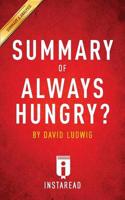 Summary of Always Hungry?: by David Ludwig   Includes Analysis