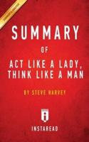 Summary of Act Like a Lady, Think Like a Man: by Steve Harvey   Includes Analysis