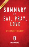 Summary of Eat, Pray, Love: by Elizabeth Gilbert   Includes Analysis