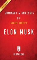 Summary of Elon Musk: by Ashlee Vance   Includes Analysis