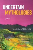 Uncertain Mythologies