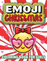Emoji Christmas Coloring Book For Girls: The Best Christmas Stocking Stuffers Gift Idea Ages Preschool, 3, 4, 5, 6, 7, & 8 Year Old Girl Gifts - Cute Coloring Pages For Kids