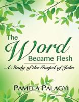 The Word Became Flesh