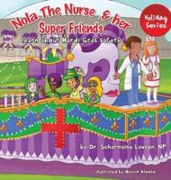 Nola The Nurse® and her Super friends : Learn about Mardi Gras Safety