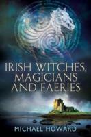 Irish Witches, Magicians and Faeries