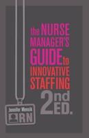 The Nurse Manager's Guide to Innovative Staffing