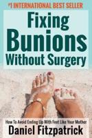 Fixing Bunions Without Surgery: How To Avoid Ending Up With Feet Like Your Mother